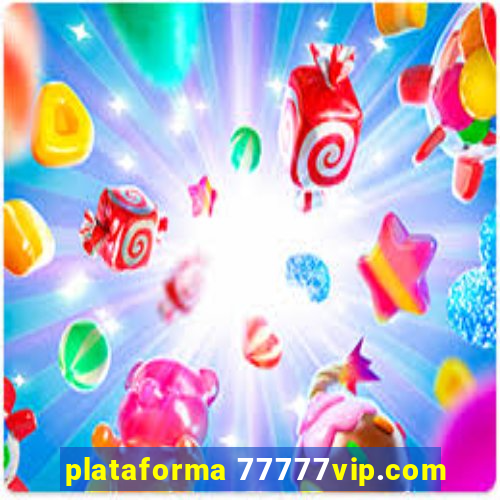 plataforma 77777vip.com